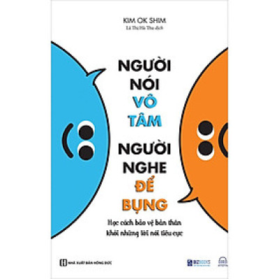 Người Nói Vô Tâm, Người Nghe Để Bụng: Học Cách Bảo Vệ Bản Thân Khỏi Những Lời Nói Tiêu Cực