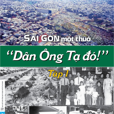 Sài Gòn Một Thuở " Dân Ông Tạ Đó !" - Tập 1 - Cù Mai Công (bìa mềm)