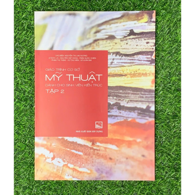 Giáo Trình Cơ Sở Mỹ Thuật Dành Cho Sinh Viên Kiến Trúc Tập 2 (XD-MK)