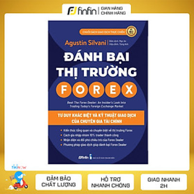 Đánh Bại Thị Trường Forex - Tư Duy Khác Biệt Và Kỹ Thuật Giao Dịch của Chuyên Gia Quản Lý Quỹ Triệu Đô