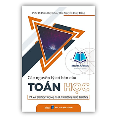 Sách - các nguyên lý cơ bản của toán học và áp dụng trong nhà trường phổ thông