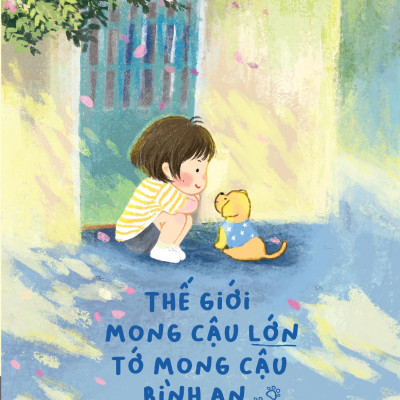 Sách - Thế Giới Mong Cậu Lớn - Tớ Mong Cậu Bình An - Tặng Kèm Bookmark