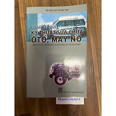 Sách - Giáo Trình Kỹ Thuật Sửa Chữa Ô Tô, Máy Nổ Sách Dùng Cho Các Trường Hệ Trung Cấp Chuyên Nghiệp