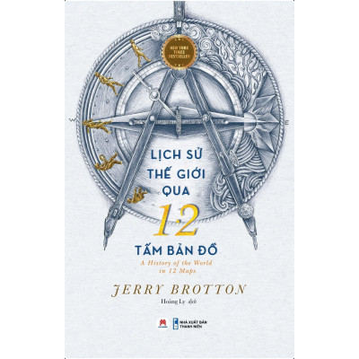 Sách Lịch sử thế giới qua 12 tấm bản đồ, A History of the world in 12 maps, góc nhìn mới về lịch sử - Huy Hoàng