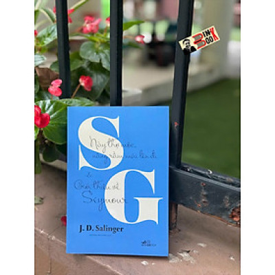 (Từ tác giả của Bắt trẻ đồng xanh) NÀY THỢ MỘC, NÂNG RẦM MÁI LÊN ĐI & GIỚI THIỆU VỀ SEYMOUR – J.D. Salinger – Khánh Nguyên dịch – Nhã Nam – NXB Hội nhà văn