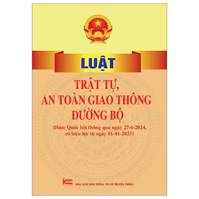 Sách - Luật Trật Tự, An Toàn Giao Thông Đường Bộ (Được Quốc Hội Thông Qua Ngày 27-6-2024, Có Hiệu Lực Từ Ngày 01-01-2025)