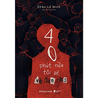 Sách - 40 Phút Nữa Tôi Sẽ Về Đến Nhà - AZ Việt Nam