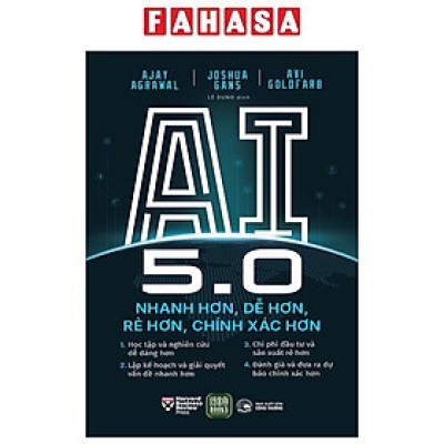 AI 5.0 - Nhanh Hơn, Dễ Hơn, Rẻ Hơn, Chính Xác Hơn