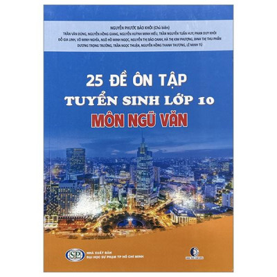 Sách - 25 Đề Tự Ôn Tập Thi Tuyển Sinh Lớp 10 Môn Ngữ Văn (Tái Bản 2024)