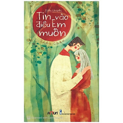 Cuốn Tiểu Thuyết Hay- Tin Vào Điều Em Muốn