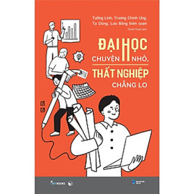 Sách - Đại Học Chuyện Nhỏ, Thất Nghiệp Chẳng Lo - AZ Việt Nam