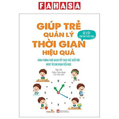 Bí Kíp Làm Chủ Thời Gian - Giúp Trẻ Quản Lý Thời Gian Hiệu Quả