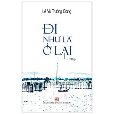 Đi Như Là Ở Lại (Tái Bản)