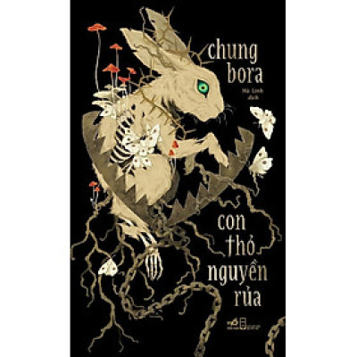 CON THỎ NGUYỀN RỦA - Chung Bora (bìa mềm)