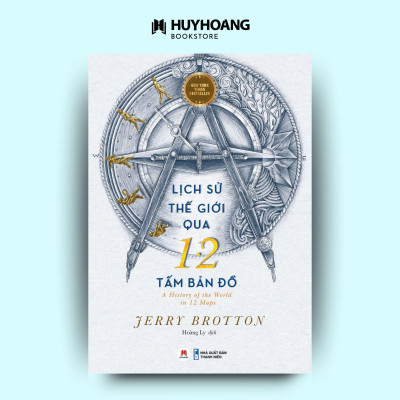 Sách Lịch sử thế giới qua 12 tấm bản đồ, A History of the world in 12 maps, góc nhìn mới về lịch sử - Huy Hoàng
