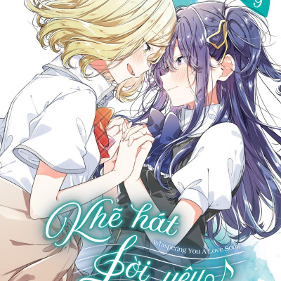 Khẽ Hát Lời Yêu - Whispering You A Love Song - Tập 9 - Bản Đặc Biệt - Tặng Kèm 4 Trang Leaflet Ngoại Truyện