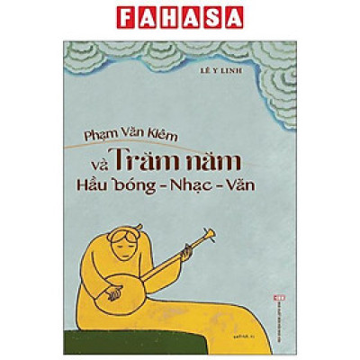 Phạm Văn Kiêm Và Trăm Năm Hầu Bóng-Nhạc-Văn - Bìa Cứng