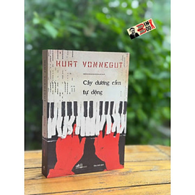CÂY DƯƠNG CẦM TỰ ĐỘNG - Kurt Vonnegut - Đức Anh dịch - Nhã Nam