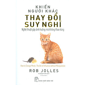 Khiến Người Khác Thay Đổi Suy Nghĩ (Tái bản 2023)