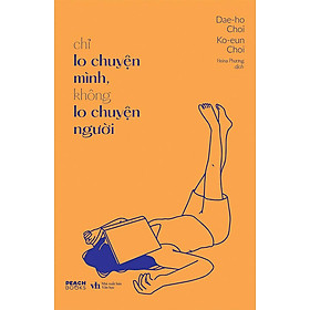 Sách Chỉ Lo Chuyện Mình, Không Lo Chuyện Người