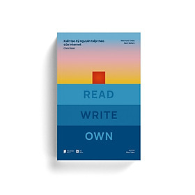 Sách - READ WRITE OWN - Kiến tạo kỷ nguyên tiếp theo của Internet