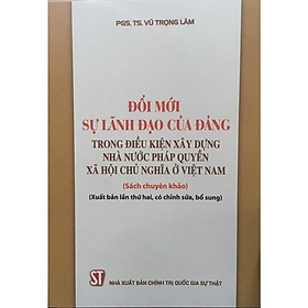 Sách - Đổi Mới Sự Lãnh Đạo Của Đảng Trong Điều Kiện Xây Dựng Nhà Nước Pháp Quyền Xã Hội Chủ Nghĩa ở Việt Nam - NXB Chính Trị Quốc Gia