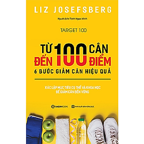 Từ 100 cân đến 100 điểm: 6 bước giảm cân hiệu quả (Target 100: The World