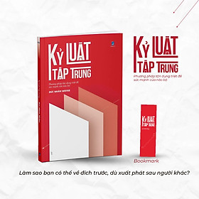 Kỷ Luật Tập Trung: Phương Pháp Tận Dụng Triệt Để Sức Mạnh Của Não Bộ