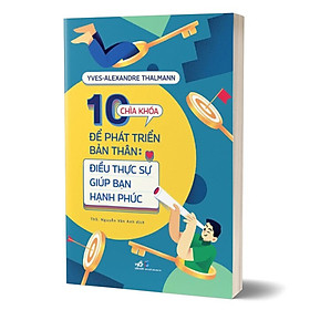 10 Chìa Khóa Để Bản Thân Phát Triển: Điều Thực Sự Giúp Bạn Hạnh Phúc