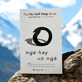 Sách - Ngã Hay Vô Ngã - 40 lí do để vượt qua chính mình, tìm thấy bình yêu trong tâm trí (VLA)