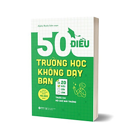 50 Điều Trường Học Không Dạy Bạn Và 20 Điều Cần Làm Trước Khi Rời Ghế Nhà Trường