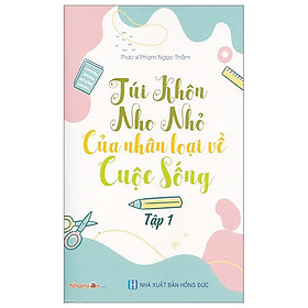 Túi Khôn Nho Nhỏ Của Nhân Loại Về Cuộc Sống - Tập 1