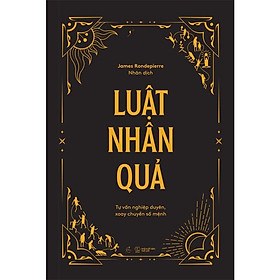 Luật Nhân Quả: Tự Vấn Nghiệp Duyên, Xoay Chuyển Số Mệnh