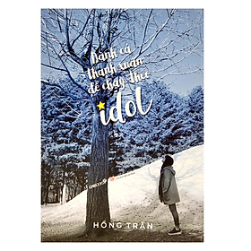 Dành Cả Thanh Xuân Để Chạy Theo Idol (CB)