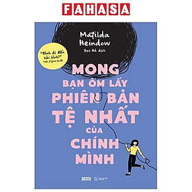 Mong Bạn Ôm Lấy Phiên Bản Tệ Nhất Của Chính Mình