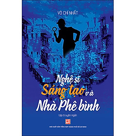 Nghệ Sĩ Sáng Tạo Và Nhà Phê Bình - Tập Truyện Ngắn