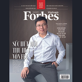 SỨC HÚT MỚI THU HÚT VỐN FDI - Tạp chí Forbes Việt Nam số 131/132 (Tháng 7/8.2024)