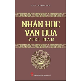 Sách - Nhân Học Văn Hóa Việt Nam - GS. TS Hoàng Nam - VIETNAMBOOK