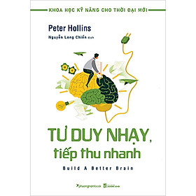 Khoa Học Kỹ Năng Cho Thời Đại Mới - Tư Duy Nhạy, Tiếp Thu Nhanh
