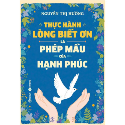 Thực Hành Lòng Biết Ơn Là Phép Mầu Của Hạnh Phúc