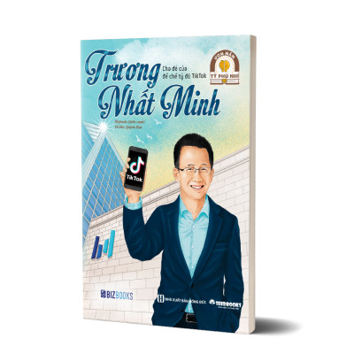 Trương Nhất Minh: Cha đẻ của đế chế tỷ đô Tiktok - Bộ sách ươm mầm tỷ phú nhí Bizbooks