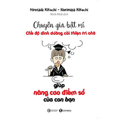 Chuyên Gia Bật Mí - Chế Độ Dinh Dưỡng Cải Thiện Trí Nhớ Giúp Nâng Cao Điểm Số Của Con Bạn