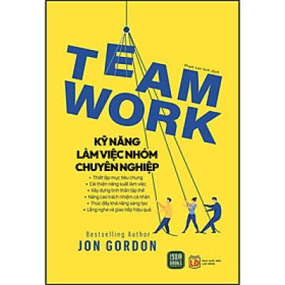 Teamwork - Kỹ Năng Làm Việc Nhóm Chuyên Nghiệp