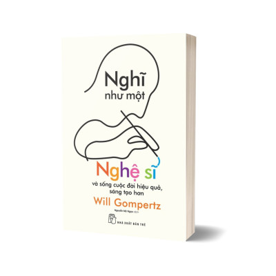 Nghĩ Như Một Nghệ Sĩ - Và Sống Cuộc Đời Hiệu Quả, Sáng Tạo Hơn