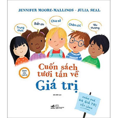 Cuốn Sách Tươi Tắn Về Giá Trị - Khám Phá 44 Giá Trị Tốt Lành