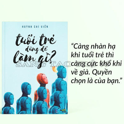 Sách - Tuổi Trẻ Dùng Để Làm Gì (Huỳnh Chí Viễn)