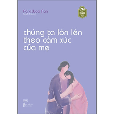 Chúng Ta Lớn Lên Theo Cảm Xúc Của Mẹ - Bản Quyền
