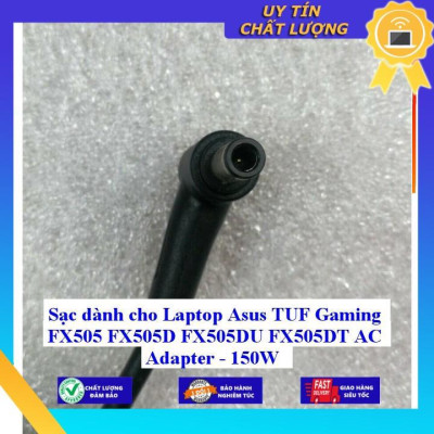 Sạc dùng cho Laptop Asus TUF Gaming FX505 FX505D FX505DU FX505DT AC Adapter - 150W - Hàng Nhập Khẩu New Seal
