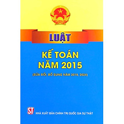 Luật Kế toán năm 2015 ( Sửa đổi, bổ sung năm 2019,2024)