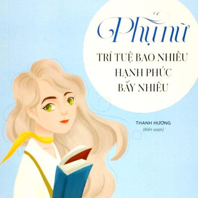 Bách Khoa Thư Dành Cho Phụ Nữ - Phụ Nữ Trí Tuệ Bao Nhiêu Hạnh Phúc Bấy Nhiêu
